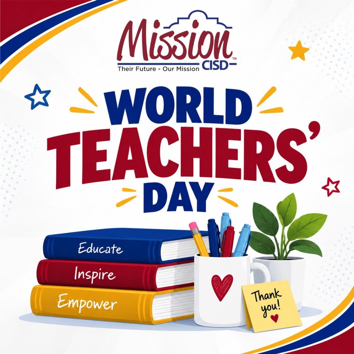 Mission CISD graphic for World Teachers' Day featuring books stacked with words Educate, Inspire, and Empower, next to a mug with pens and a note reading Thank You.